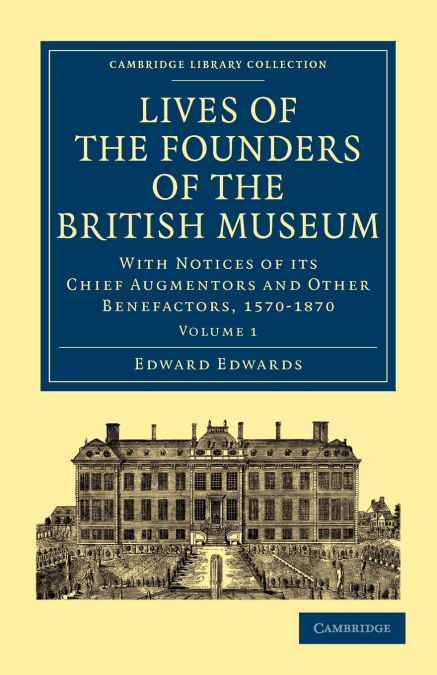 Lives of the Founders of the British Museum - Volume 1