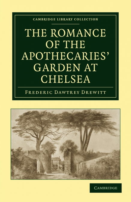 The Romance of the Apothecaries’ Garden at Chelsea