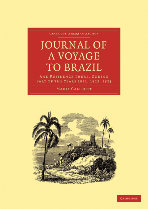 Journal of a Voyage to Brazil, and Residence There, During Part of the Years 1821, 1822, 1823