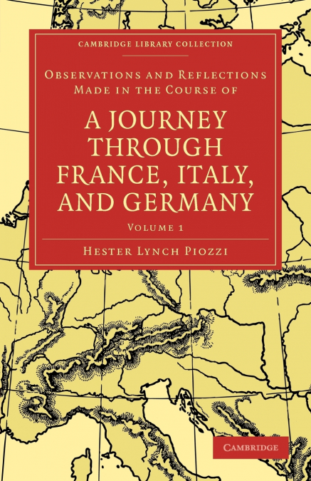 Observations and Reflections Made in the Course of a Journey Through France, Italy, and Germany - Volume 1