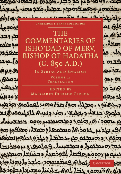 The Commentaries of Isho Dad of Merv, Bishop of Hadatha (C. 850 A.D.)