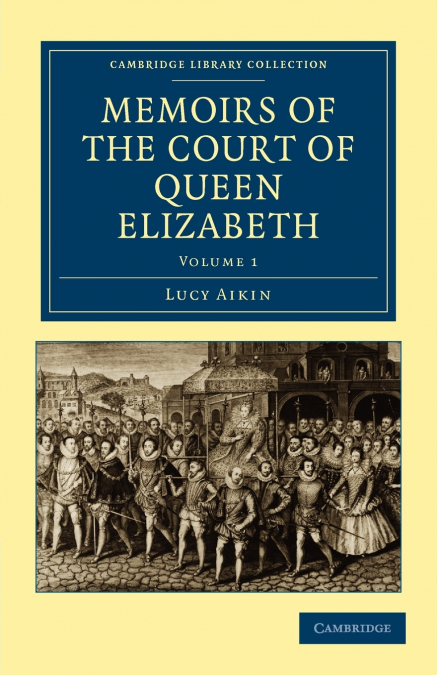 Memoirs of the Court of Queen Elizabeth - Volume 1
