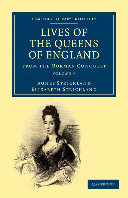 Lives of the Queens of England from the Norman Conquest - Volume 6