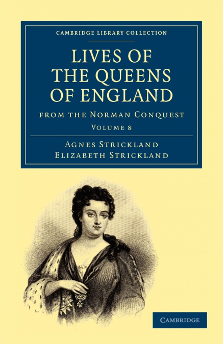 Lives of the Queens of England from the Norman Conquest - Volume 8