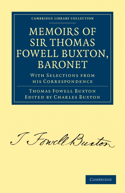 Memoirs of Sir Thomas Fowell Buxton, Baronet