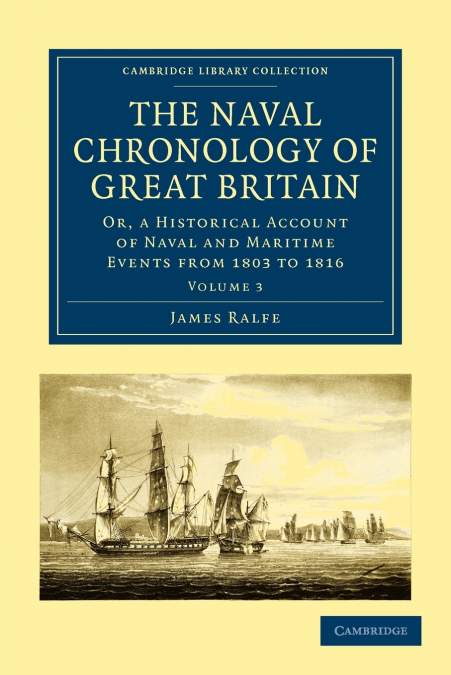 The Naval Chronology of Great Britain - Volume             3