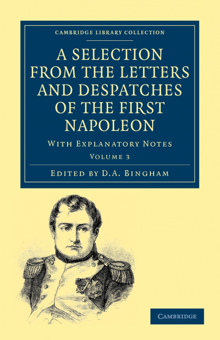 A Selection from the Letters and Despatches of the First Napoleon - Volume 3