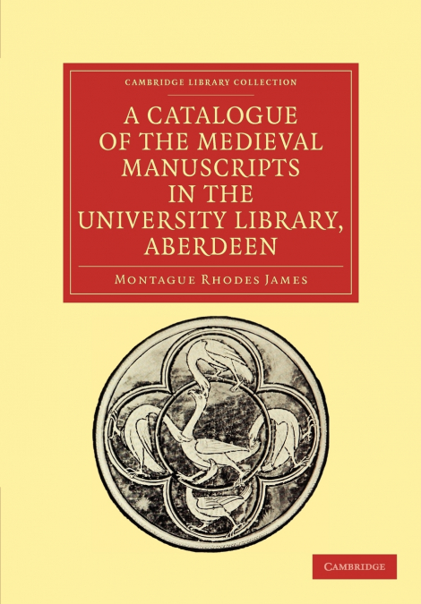 A Catalogue of the Medieval Manuscripts in the University Library, Aberdeen