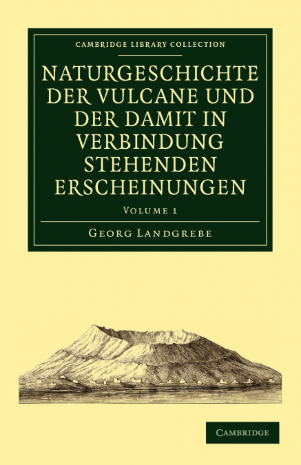 Naturgeschichte Der Vulcane Und Der Damit in Verbindung Stehenden Erscheinungen - Volume 1