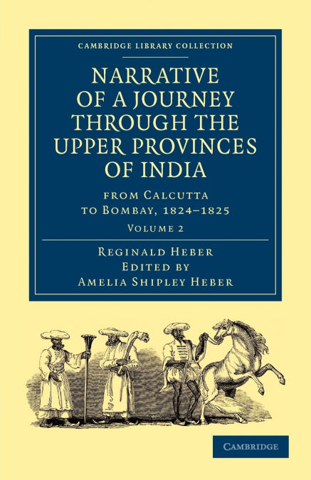 Narrative of a Journey Through the Upper Provinces of India, from Calcutta to Bombay, 1824-1825 - Volume 2