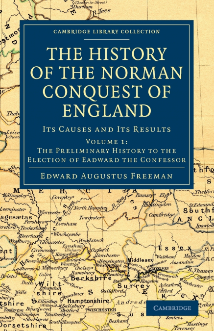 The History of the Norman Conquest of England - Volume 1