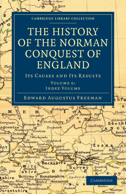The History of the Norman Conquest of England - Volume             6