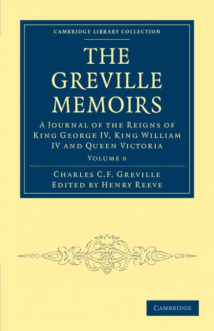 The Greville Memoirs - Volume 6