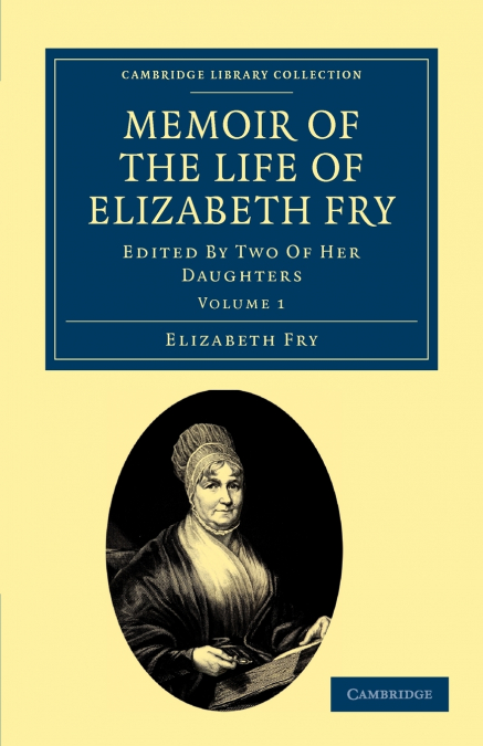 Memoir of the Life of Elizabeth Fry - Volume 1