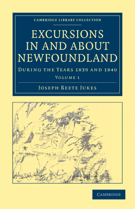 Excursions in and about Newfoundland, during the Years 1839 and 1840             - Volume 1