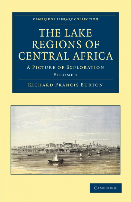 The Lake Regions of Central Africa - Volume 1