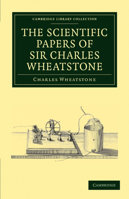 The Scientific Papers of Sir Charles Wheatstone