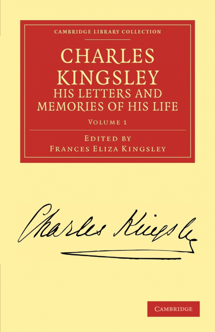 Charles Kingsley, His Letters and Memories of His Life - Volume 1