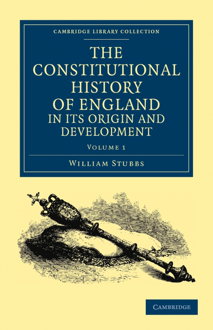 The Constitutional History of England, in Its Origin and Development - Volume 1