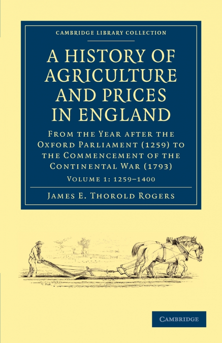 A History of Agriculture and Prices in England - Volume 1