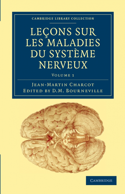 Lecons Sur Les Maladies Du Systeme Nerveux - Volume 1