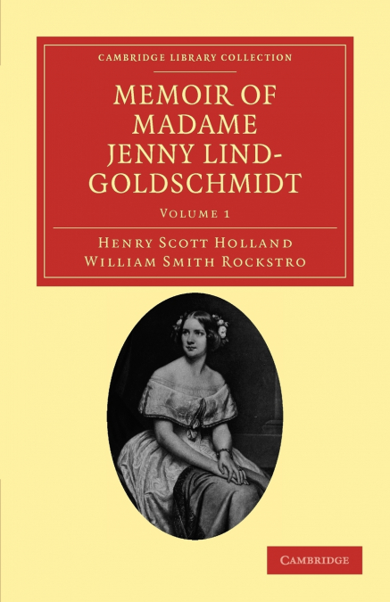 Memoir of Madame Jenny Lind-Goldschmidt - Volume 1