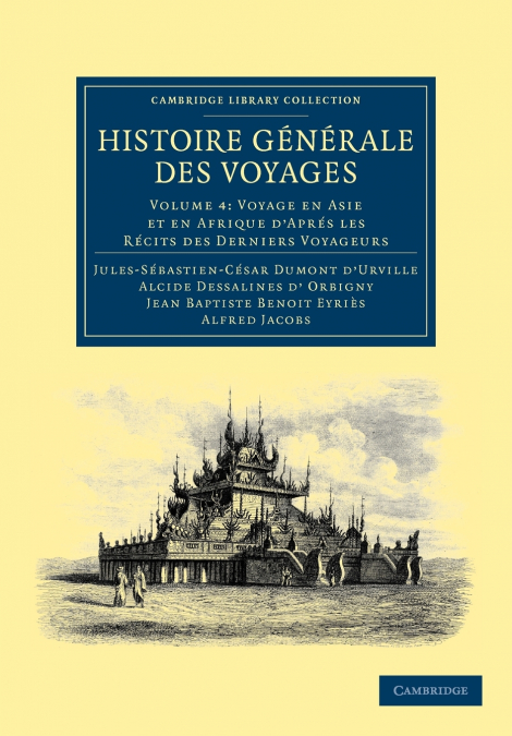 Histoire Generale Des Voyages Par Dumont D’Urville, D’Orbigny, Eyries Et A. Jacobs - Volume 4
