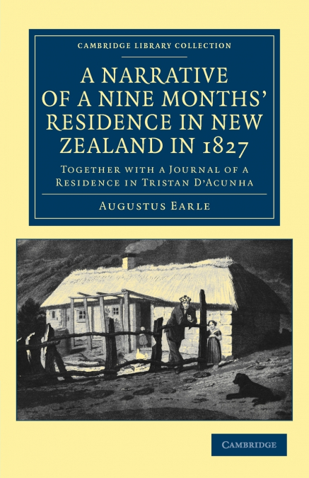A Narrative of a Nine Months’ Residence in New Zealand in             1827