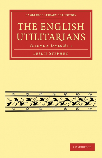 The English Utilitarians - Volume 2