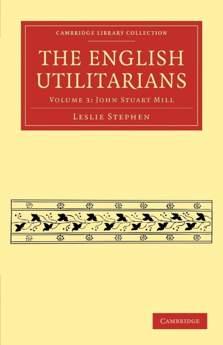 The English Utilitarians - Volume 3