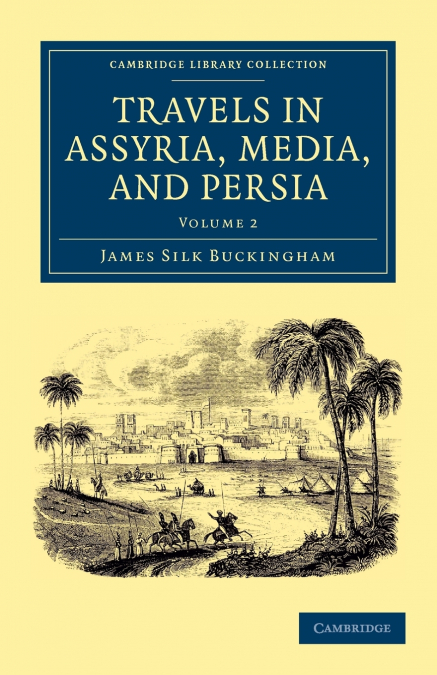 Travels in Assyria, Media, and Persia - Volume 2