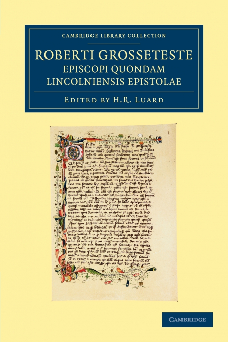 Roberti Grosseteste Episcopi Quondam Lincolniensis Epistolae