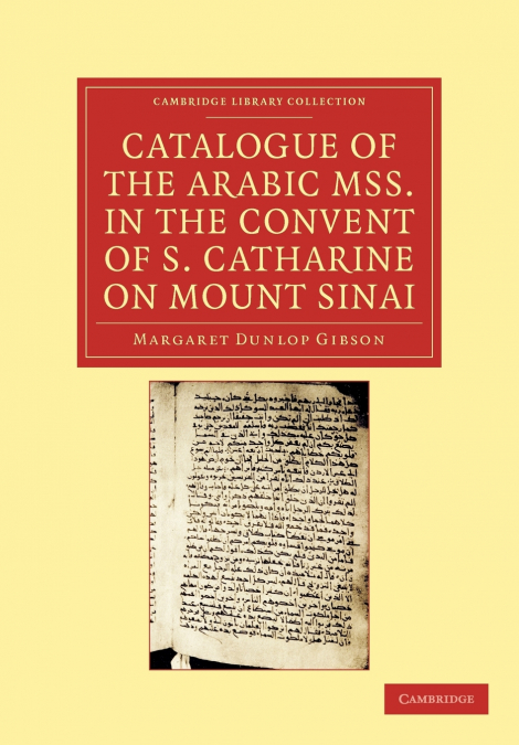 Catalogue of the Arabic MSS. in the Convent of S. Catharine on Mount             Sinai