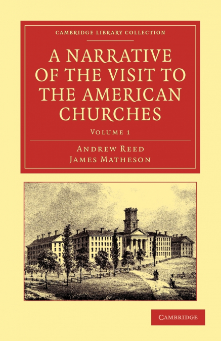 A Narrative of the Visit to the American Churches - Volume 1