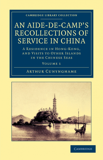 An Aide-de-Camp’s Recollections of Service in China - Volume             1