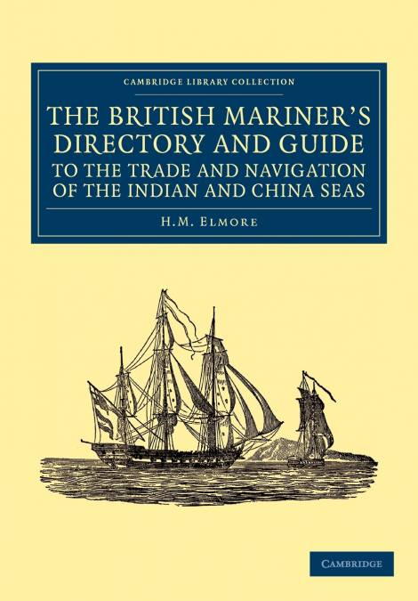 The British Mariner’s Directory and Guide to the Trade and Navigation of the Indian and China Seas