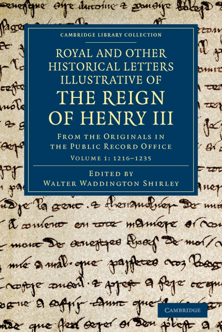 Royal and Other Historical Letters Illustrative of the Reign of Henry III - Volume 1