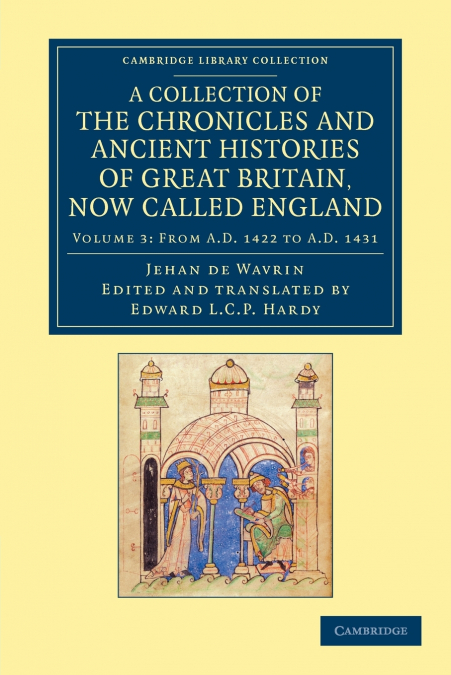 A Collection of the Chronicles and Ancient Histories of Great Britain, Now Called England
