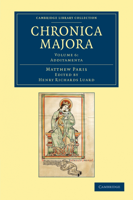 Matthaei Parisiensis Chronica Majora - Volume 6