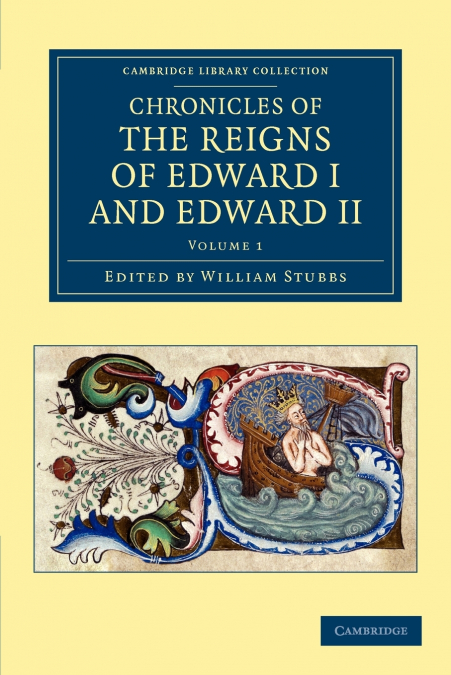 Chronicles of the Reigns of Edward I and Edward II - Volume 1