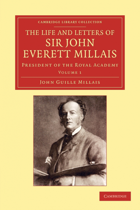 The Life and Letters of Sir John Everett Millais - Volume 1