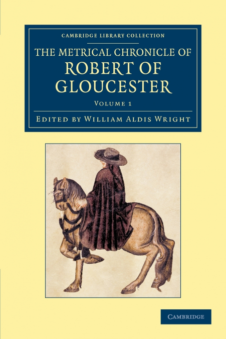The Metrical Chronicle of Robert of Gloucester - Volume 1