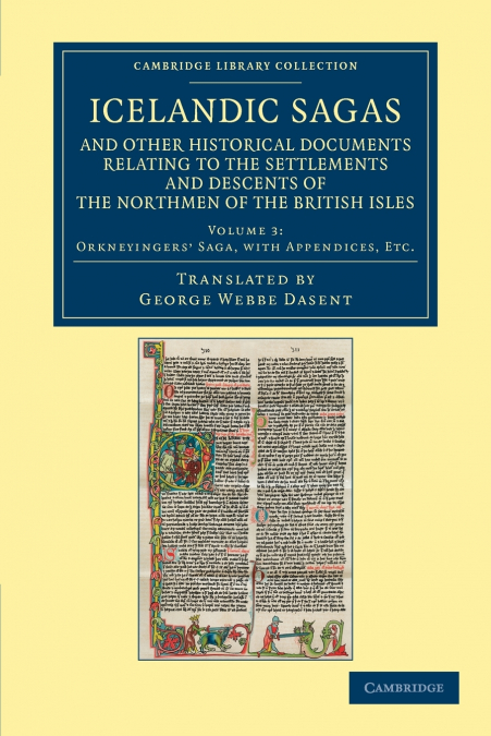 Icelandic Sagas and Other Historical Documents Relating to the Settlements and Descents of the Northmen of the British Isles - Volume 3