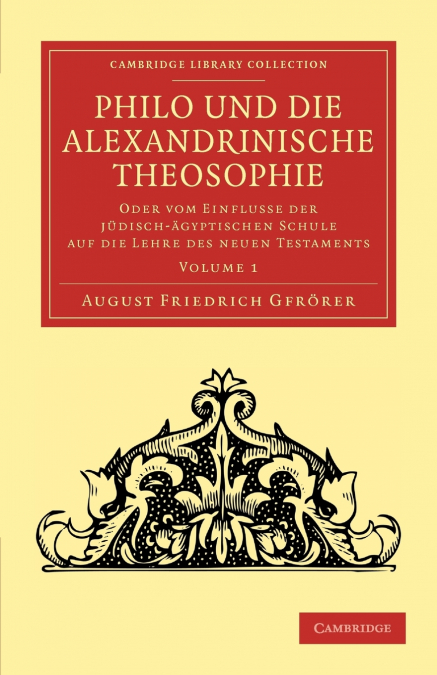 Philo Und Die Alexandrinische Theosophie - Volume 1