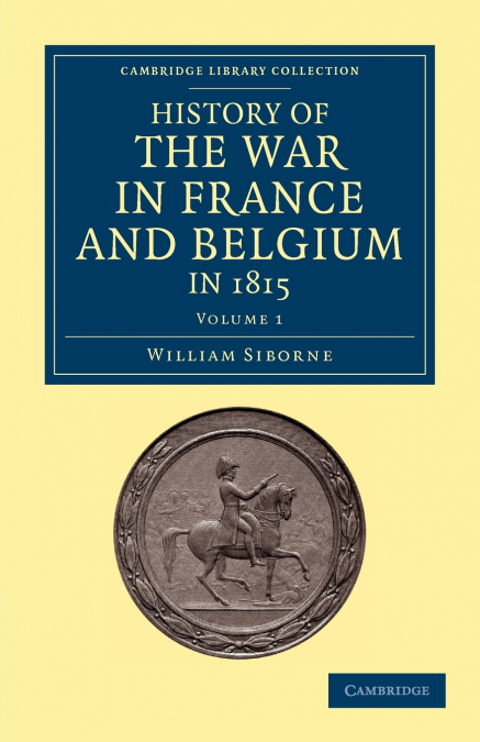 History of the War in France and Belgium, in 1815 - Volume 1
