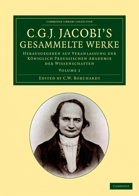 C. G. J. Jacobi’s Gesammelte Werke - Volume 1