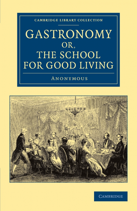 Gastronomy; Or, the School for Good Living