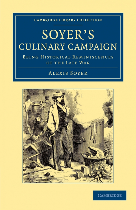 Soyer’s Culinary Campaign