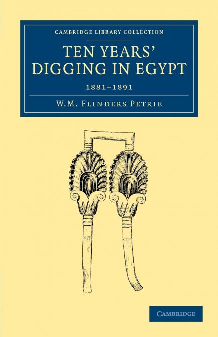 Ten Years’ Digging in Egypt