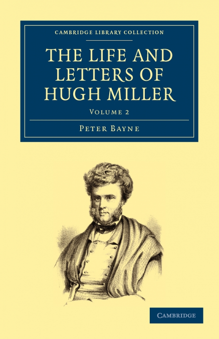 The Life and Letters of Hugh Miller - Volume 2